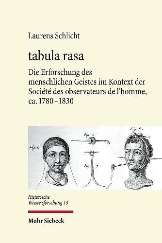 tabula rasa: Die Erforschung des  menschlichen Geistes im Kontext der Société des observateurs de  l'homme, ca. 1780-1830
