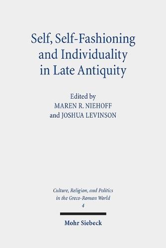 Self, Self-Fashioning and Individuality in Late Antiquity: New Perspectives