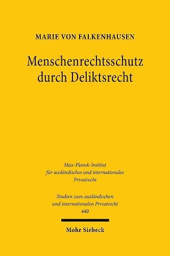 Menschenrechtsschutz durch Deliktsrecht: Unternehmerische Pflichten in internationalen Lieferketten