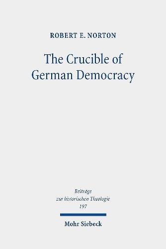 The Crucible of German Democracy: Ernst Troeltsch and the First World War