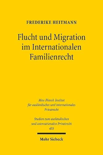Flucht und Migration im Internationalen Familienrecht: Was kann und muss das IPR im Spannungsfeld zwischen Integration und kultureller Identität leisten?