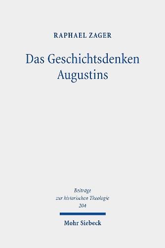 Das Geschichtsdenken Augustins: Zur Rezeption des Alten Testaments in De ciuitate dei XV-XVIII