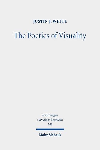 The Poetics of Visuality: Ekphrasis, Material Agency, and the Visual Imagination in Biblical Antiquity