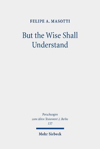 But the Wise Shall Understand: Reuse of Prophecies, Chronotope, and Merging of Eschatological Horizons in Daniel 10-12