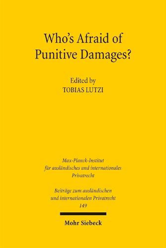 Who's Afraid of Punitive Damages?: A Turning Point for Punitive Damages? / Zeitenwende beim Strafschadensersatz? Volume I