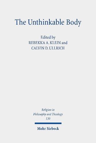 The Unthinkable Body: Challenges of Embodiment in Religion, Politics, and Ethics