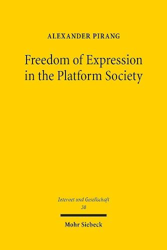 Freedom of Expression in the Platform Society: The Right to Freedom of Expression as a Constraint on Public Authorities' Power to Govern Online Speech Through Platform Companies