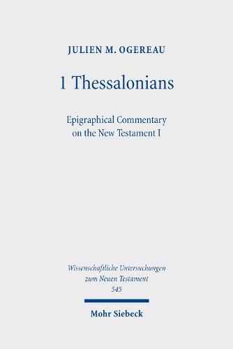 1 Thessalonians: Epigraphical Commentary on the New Testament I