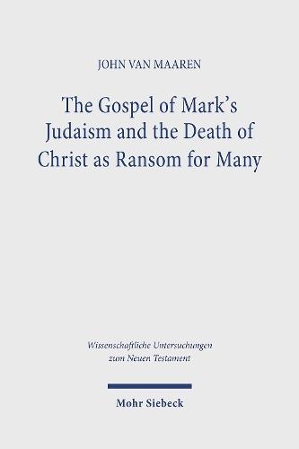 The Gospel of Mark's Judaism and the Death of Christ as Ransom for Many