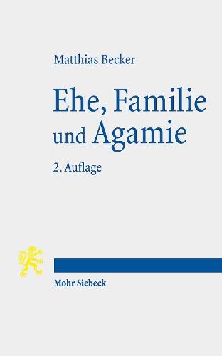 Ehe, Familie und Agamie: Die Begründung von Lebensformen angesichts gesellschaftlicher Pluralität im Neuen Testament und heute