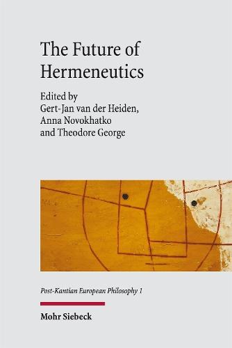 The Future of Hermeneutics: Contributions to the International Hermeneutics Symposium