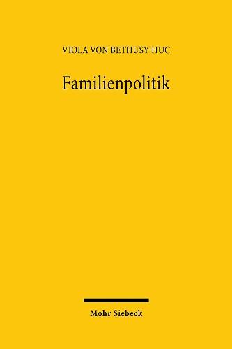 Familienpolitik: Aktuelle Bestandsaufnahme der familienpolitischen Leistungen und Reformvorschläge
