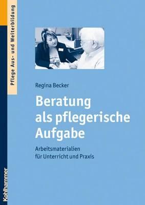 Beratung ALS Pflegerische Aufgabe: Arbeitsmaterialien Fur Unterricht Und PRAXIS