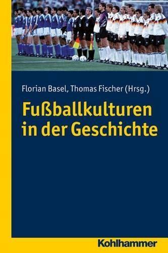 Fussballkulturen in Der Geschichte