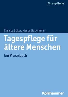 Tagespflege Fur Altere Menschen: Ein Praxisbuch