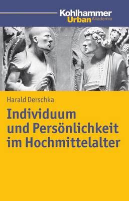 Individuum Und Personlichkeit Im Hochmittelalter