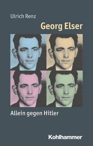 Georg Elser: Allein Gegen Hitler