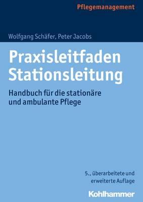 Praxisleitfaden Stationsleitung: Handbuch Fur Die Stationare Und Ambulante Pflege