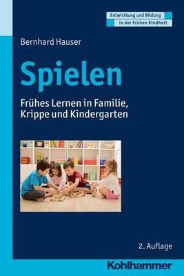 Spielen: Fruhes Lernen in Familie, Krippe Und Kindergarten