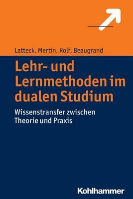Lehr- Und Lernmethoden Im Dualen Studium: Wissenstransfer Zwischen Theorie Und PRAXIS