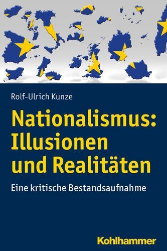 Nationalismus: Illusionen Und Realitaten: Eine Kritische Bestandsaufnahme