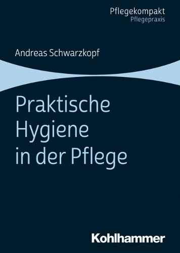 Praktische Hygiene in Der Pflege