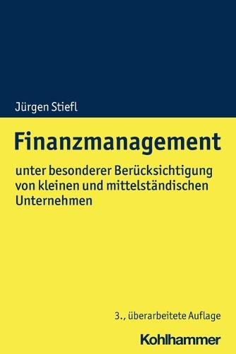 Finanzmanagement: Unter Besonderer Berucksichtigung Von Kleinen Und Mittelstandischen Unternehmen