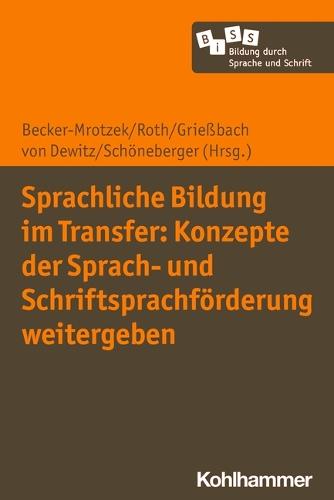 Sprachliche Bildung Im Transfer: Konzepte Der Sprach- Und Schriftsprachforderung Weitergeben