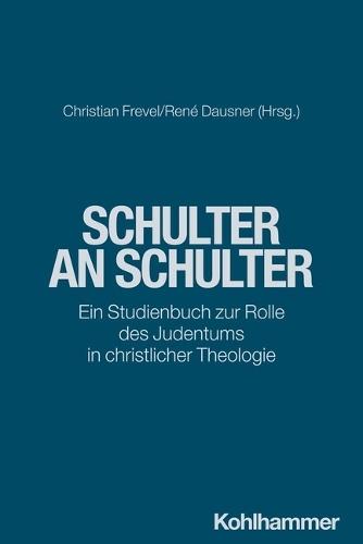 Schulter an Schulter: Ein Studienbuch Zur Rolle Des Judentums in Christlicher Theologie