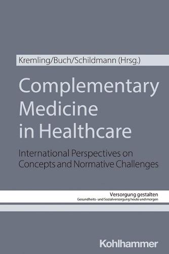 Complementary Medicine in Healthcare: International Perspectives on Concepts and Normative Challenges