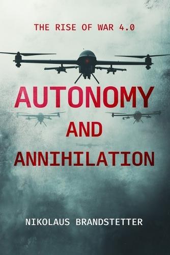 Autonomy and Annihilation: The Rise of War 4.0