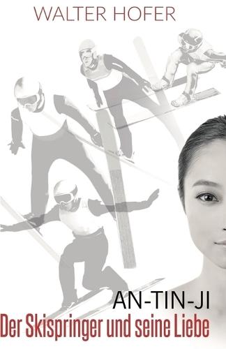 An-Tin-Ji: Der Skispringer und seine Liebe