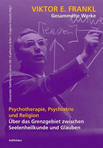 Psychotherapie, Psychiatrie und Religion: Über das Grenzgebiet zwischen Seelenheilkunde und Glauben