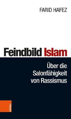 Feindbild Islam: Über die Salonfähigkeit von Rassismus