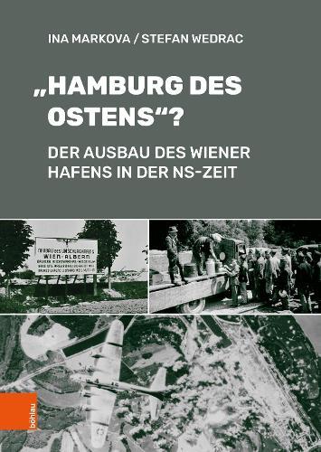 ""Hamburg des Ostens""?: Der Ausbau des Wiener Hafens in der NS-Zeit