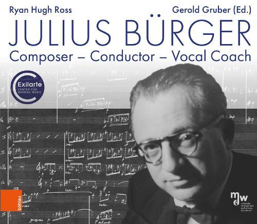 Julius Bürger: Composer – Conductor – Vocal Coach