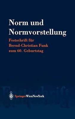Norm Und Normvorstellung: Festschrift Fur Bernd-Christian Funk Zum 60. Geburtstag