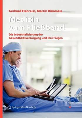Medizin vom Fließband: Die Industrialisierung der Gesundheitsversorgung und ihre Folgen