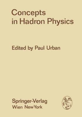 Concepts in Hadron Physics: Proceedings of the X. Internationale Universitatswochen Fur Kernphysik 1971 Der Karl-Franzens-Universitat Graz, at Schladming (Steiermark, Austria), 1st March 13th March 1971