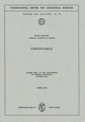 Gyrodynamics: Course held at the Department of General Mechanics, October 1970
