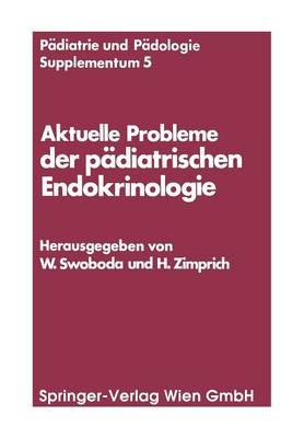 Aktuelle Probleme der pädiatrischen Endokrinologie: Symposium, Wien, 28. September 1976