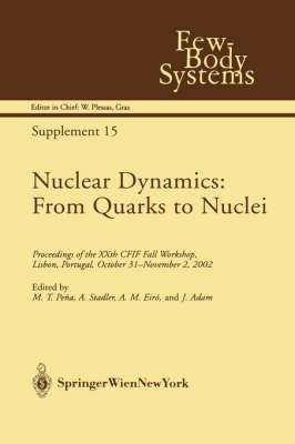 Nuclear Dynamics: From Quarks to Nuclei: Proceedings of the XXth CFIF Fall Workshop, Lisbon, Portugal, October 31—November 2, 2002