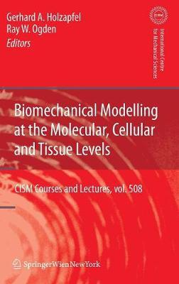 Biomechanical Modelling at the Molecular, Cellular and Tissue Levels