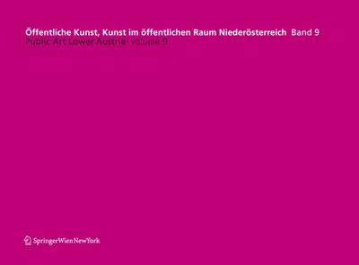 Offentliche Kunst, Kunst Im Offentlichen Raum Niederosterreich, Band 9: / Public Art Lower Austria, Volume 9