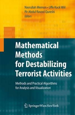 Mathematical Methods for Destabilizing Terrorist Activities: Methods and Practical Algorithms for Analysis and Visualization