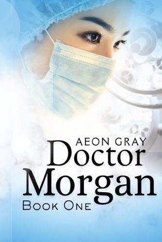 Doctor Morgan: Book One