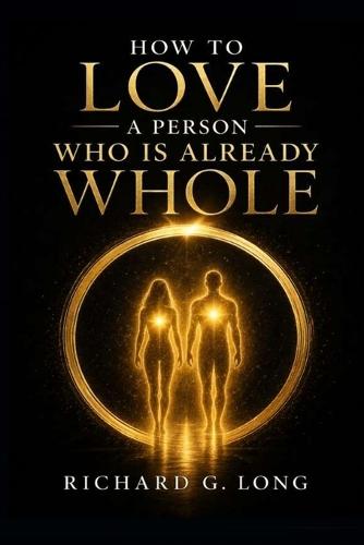 How to Love A Person Who Is Already Whole