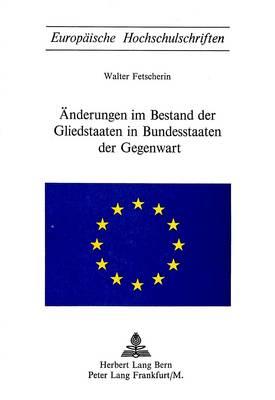 Aenderungen Im Bestand Der Gliedstaaten in Bundesstaaten Der Gegenwart