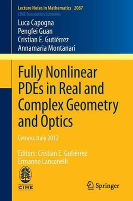 Fully Nonlinear PDEs in Real and Complex Geometry and Optics: Cetraro, Italy 2012, Editors: Cristian E. Gutiérrez, Ermanno Lanconelli