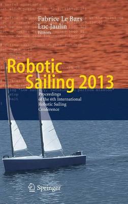 Robotic Sailing 2013: Proceedings of the 6th International Robotic Sailing Conference